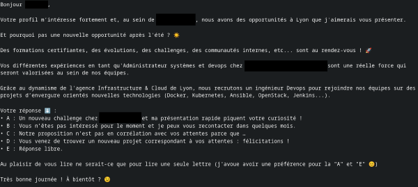 Vous vous souvenez de <a href="https://chagratt.site/galerie/recrutement_en_folie/capture-2022-03-24_15-42-1648132963.png.html">cette approche avec plusieurs choix proposés</a> ?

Et bien visiblement, la RH a changé et a refilé son template à la nouvelle. :D

Allez, soyons fair-play, il y a tout de même quelques petites phrases qui changent.
