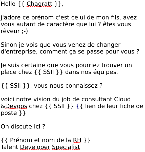 C'est bien, elle a donné à son fils le meilleur prénom du monde. :)

Ah oui, et bientôt 1 an au même poste,
ce n'est pas exactement « venir de changer d'entreprise ».

Mais je lui pardonne, elle adore mon prénom \o/
